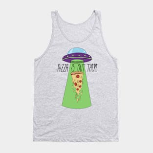 Pizza is out there Tank Top